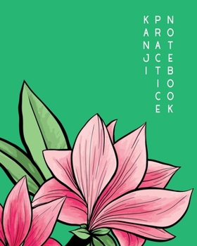 Kanji Practice Notebook: A Big Japanese Composition Book With 4x4 Square Graph For Practicing Kanji and Kana Letters | 120 pages | 8 x 10 inches