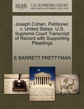 Paperback Joseph Cohen, Petitioner, V. United States. U.S. Supreme Court Transcript of Record with Supporting Pleadings Book