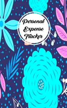 Paperback Personal Expense Tracker: Simple Budget Organizer and Spending Planner With A Blue, Purple, And Violet Floral Theme Book