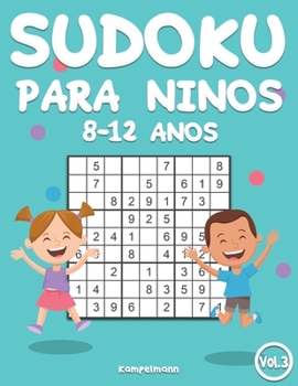 Sudoku Para Niños 8-12 Años: 200 Sudoku para Niños de 8-12 Años con Soluciones - Entrena la Memoria y la Lógica (Vo. 3) (Spanish Edition)