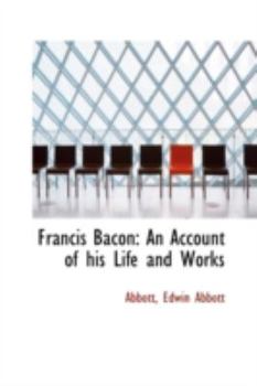 Paperback Francis Bacon: An Account of His Life and Works Book