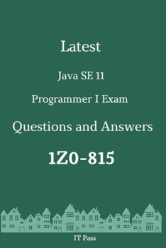 Paperback Latest Java SE 11 Programmer I Exam 1Z0-815 Questions and Answers: Guide for Real Exam Book