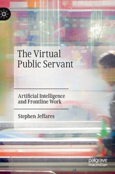 Hardcover The Virtual Public Servant: Artificial Intelligence and Frontline Work Book