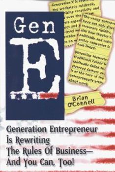 Paperback Gen E: Generation Entrepreneur Is Rewriting the Rules of Business--And You Can, Too! Book