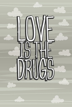 Paperback Love Is The Drugs: Couple's Daily Love Journal Undated Book