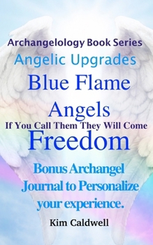 Paperback Archangelology Blue Flame Angels Freedom: If You Call Them They Will Come Book