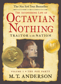 The Astonishing Life of Octavian Nothing, Traitor to the Nation, Vol. I: The Pox Party - Book #1 of the Astonishing Life of Octavian Nothing, Traitor to the Nation