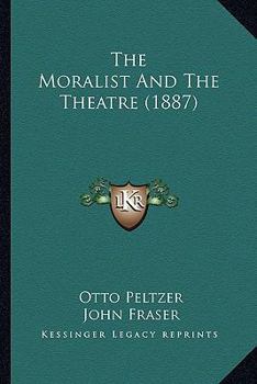 Paperback The Moralist And The Theatre (1887) Book