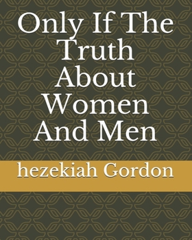 Paperback Only If The Truth About Women And Men Book