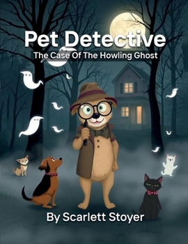 Pet Detective: The Case Of The Howling Ghost