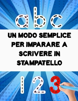 Un modo semplice per imparare a scrivere in stampatello: 100 pagine di pratica: Il corsivo dalla a alla z la pratica - Eserciziario corsivo - Per ... a scrivere in corsivo