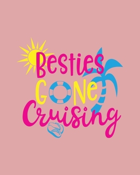 Paperback Besties Gone Cruising Going on a cruise with your best friends and family: A thoughtful cruising journal to make your cruising experience priceless Book