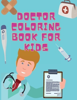 Doctor Coloring Book For kids: Ages 4-8 Nurse Coloring Books for Kids Girls and Boys
