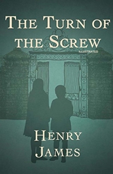 Paperback The Turn of the Screw: Fully Illustrated Edition Book