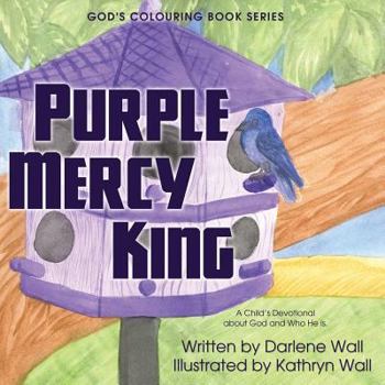 Paperback Purple Mercy King: A Child's Devotional about God and Who He Is Book