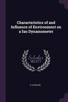 Paperback Characteristics of and Influence of Environment on a fan Dynamometer Book