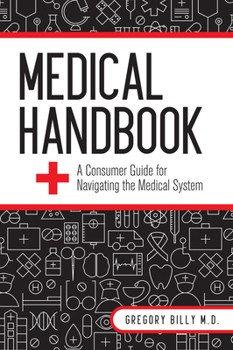 Medical Handbook: A Consumer Guide for Navigating the Medical System