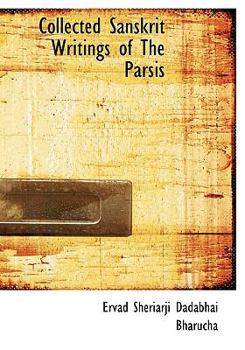 Hardcover Collected Sanskrit Writings of the Parsis [Sanskrit] Book