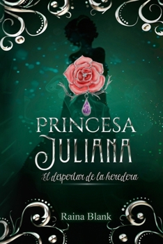 Princesa Juliana: El despertar de la heredera - Book #2 of the Princesa Juliana