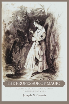 Paperback The Professor of Magic: Science, Love, Death, and Daguerreotypes Book