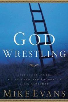 Paperback God Wrestling: Like Jacob of Old: A Life-Changing Encounter with the Almighty Book