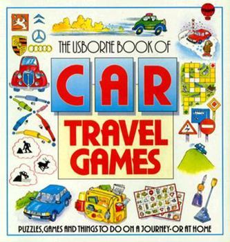 Paperback The Usborne Book of Car Travel Games: Puzzles, Games and Things to Do on a Journey-Or at Home Book