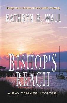 Bishop's Reach: A Bay Tanner Mystery - Book #6 of the Bay Tanner