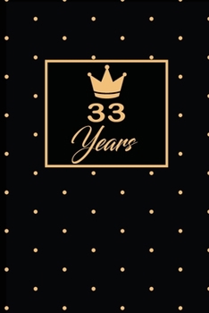33 Years: 33rd thirty-third Birthday Gift for Women thirty three year old daughter, son,boyfriend,girlfriend,men,wife and husband,cute and funny blank lined Gifts Notebook,journal,Diary,planner