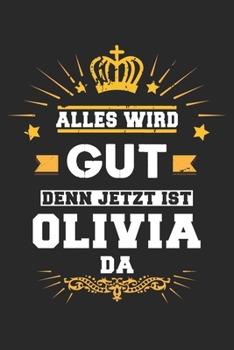 Paperback Alles wird gut denn jetzt ist Olivia da: Notizbuch gepunktet DIN A5 - 120 Seiten f?r Notizen, Zeichnungen, Formeln - Organizer Schreibheft Planer Tage [German] Book