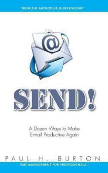 Paperback Send!: A Dozen Ways to Make E-mail Productive Again Book