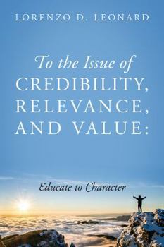 Paperback To The Issue of Credibility, Relevance, and Value: Educate to Character Book