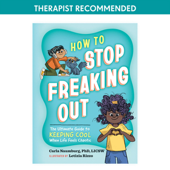 Hardcover How to Stop Freaking Out: The Ultimate Guide to Keeping Cool When Life Feels Chaotic Book