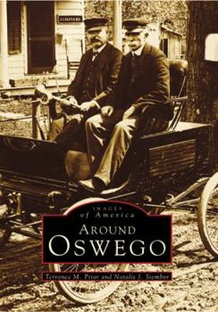 Around Oswego (Images of America: New York) - Book  of the Images of America: New York