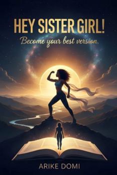 HEY SISTER GIRL !: Become you best version