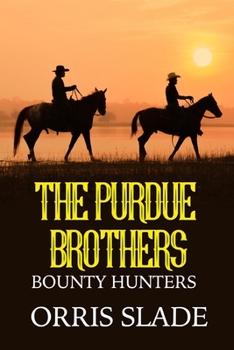 The Purdue Brothers: Bounty Hunters