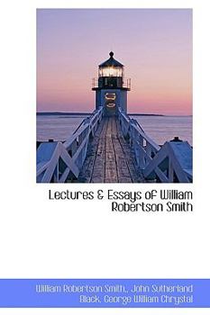 Lectures and Essays of William Robertson Smith