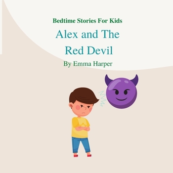 Paperback Bedtime Stories For Kids: Alex and the red devil (Children's book about anger) Book
