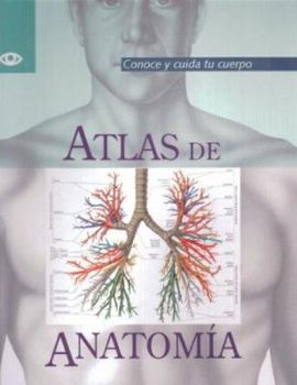Hardcover Atlas de Anatomia: Conoce y Cuida Tu Cuerpo [Spanish] Book