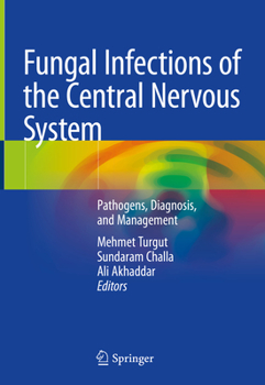 Hardcover Fungal Infections of the Central Nervous System: Pathogens, Diagnosis, and Management Book