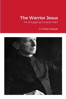 Paperback The Warrior Jesus: For Struggling Christian Men Book