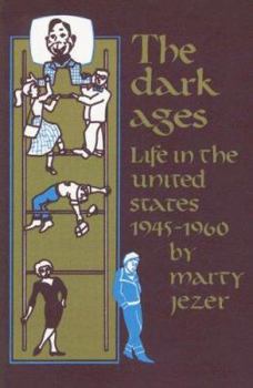 Paperback The Dark Ages: Life in the United States 1945-1960 Book