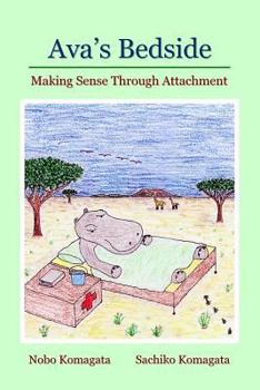Paperback Ava's Bedside: Making Sense Through Attachment Book