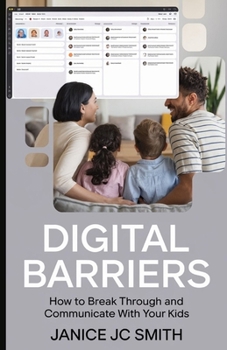 Digital Barriers: How to Break Through and Communicate with Your Kids (Children and Technology)