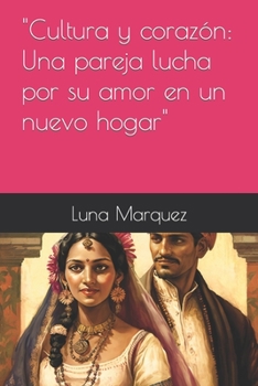 Paperback Cultura y corazón: Una pareja lucha por su amor en un nuevo hogar [Spanish] Book