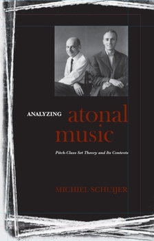 Hardcover Analyzing Atonal Music: Pitch-Class Set Theory and Its Contexts Book