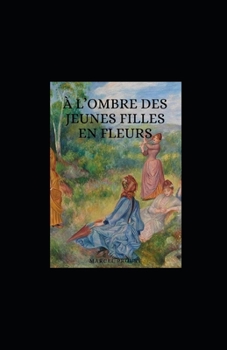 Paperback A l'ombre des jeunes filles en fleurs illustree [French] Book