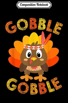 Paperback Composition Notebook: Gobble Gobble Till You Wobble Thanksgiving Turkey Journal/Notebook Blank Lined Ruled 6x9 100 Pages Book