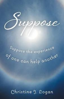 Paperback Suppose: Suppose the Experience of One Can Help Another Book