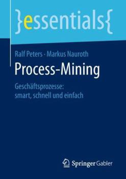 Paperback Process-Mining: Geschäftsprozesse: Smart, Schnell Und Einfach [German] Book
