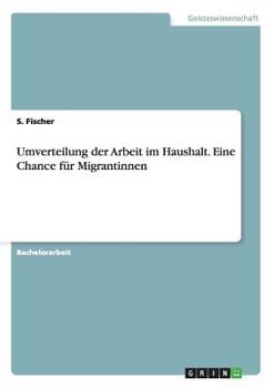 Paperback Umverteilung der Arbeit im Haushalt. Eine Chance für Migrantinnen [German] Book